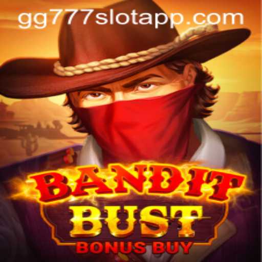 Exploring the Thrills of BanditBustBonusBuy on GG777 Slot App