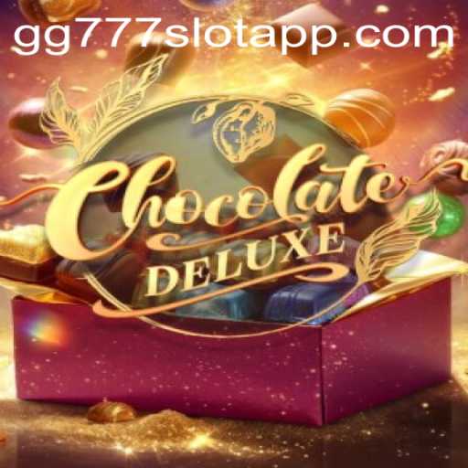 Discover the Sweet World of ChocolateDeluxe and Explore the Exciting gg777 Slot App