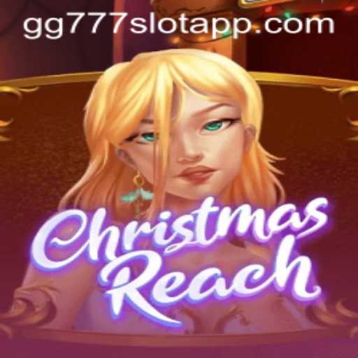 Exploring the Thrilling World of ChristmasReach and Its Companion GG777 Slot App