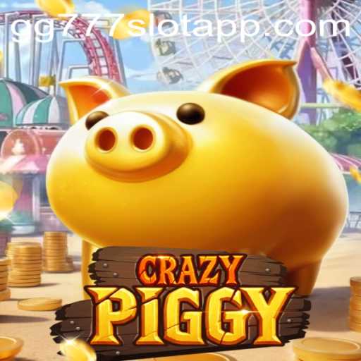 Mastering CrazyPiggy and the GG777 Slot App: A Comprehensive Guide