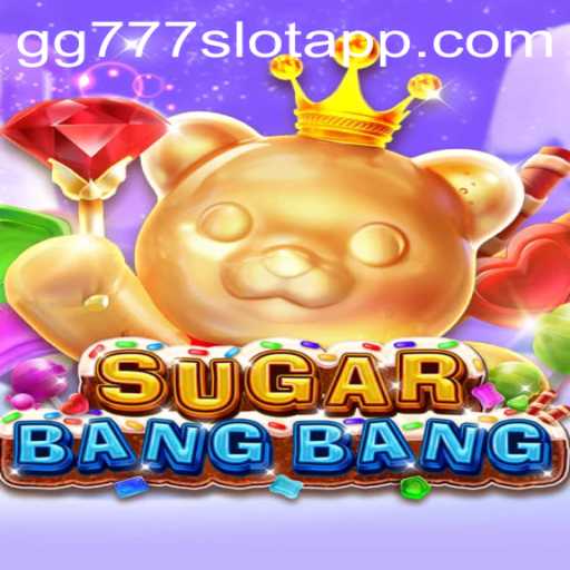 Discover the Exciting World of SUGARBANGBANG and gg777 Slot App
