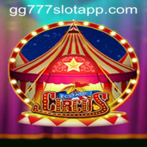 Discover the Thrills of EcstaticCircus in Connection with gg777 Slot App