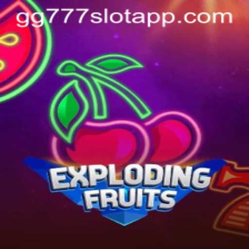 ExplodingFruits: Dive into the Revolutionary gg777 Slot App