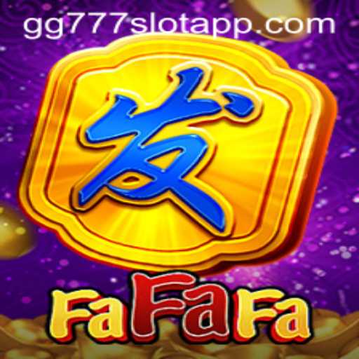 Exploring FaFaFa Game and the GG777 Slot App