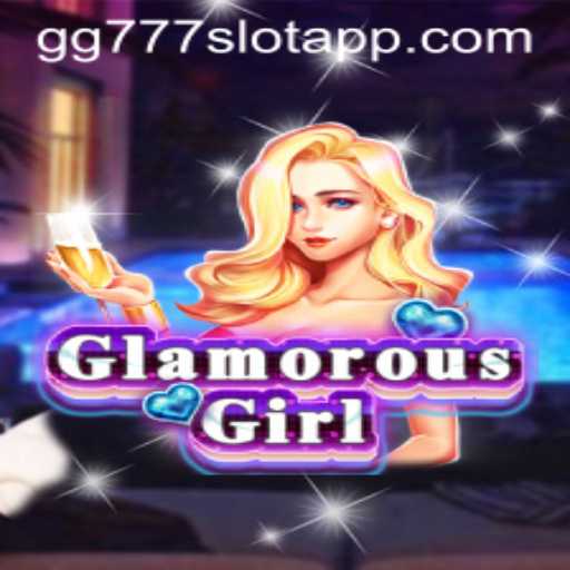 GlamorousGirl and the Rise of gg777 Slot App: A Comprehensive Guide