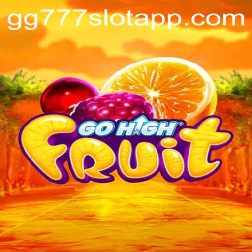 Exploring the Exciting World of GoHighFruit and GG777 Slot App