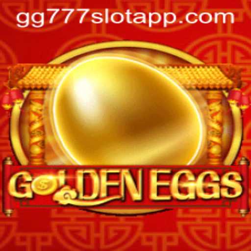 Exploring the Thrills of GoldenEggs: A Journey into the gg777 Slot App World