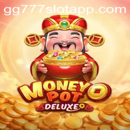 MoneyPotDELUXE: The Thrilling Experience of gg777 Slot App