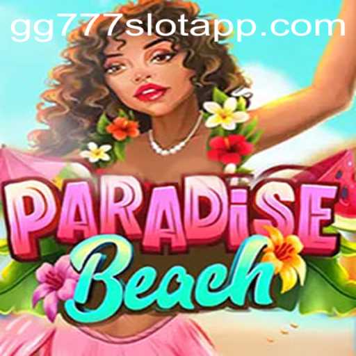 Exploring ParadiseBeach and the gg777 Slot App: A Comprehensive Guide