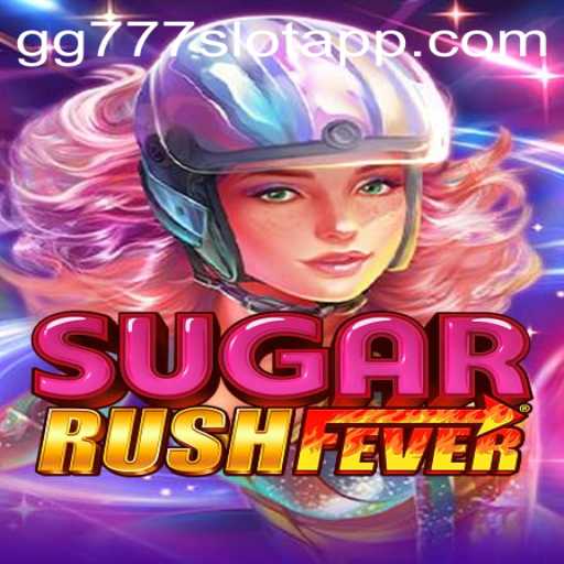 Dive Into the Exciting World of SugarRushFever on gg777 Slot App