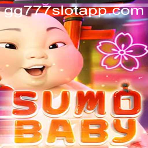 Exploring the Thrills of SumoBaby and the Exciting gg777 Slot App
